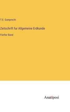 portada Zeitschrift fur Allgemeine Erdkunde: Fünfter Band 