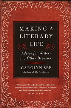 portada Making a Literary Life: Advice for Writers and Other Dreamers (en Inglés)