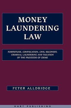 portada money laundering law: forfeiture, confiscation, civil recovery, criminal laundering and taxation of the proceeds of crime