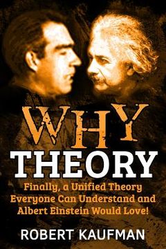 portada Why Theory: Finally, a Unified Theory Everyone Can Understand and Albert Einstein Would Love! (en Inglés)