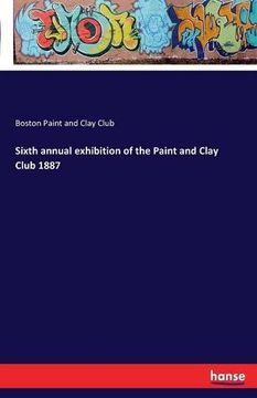 portada Sixth Annual Exhibition of the Paint and Clay Club 1887