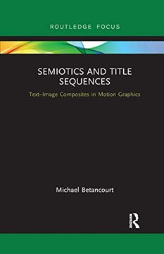 portada Semiotics and Title Sequences: Text-Image Composites in Motion Graphics (Routledge Studies in Media Theory and Practice) (in English)