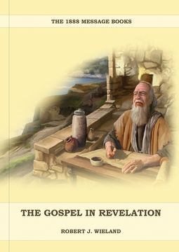 portada The Gospel in Revelation: (Whoso Read Let Him Understand, Revelation of Things to Come, the third angels message, country living importance) (in English)