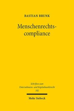 portada Menschenrechtscompliance: Eine Untersuchung Menschenrechtlicher Verhaltenspflichten Von Unternehmen Und Ihrer Umsetzung Im Gesellschaftsrecht (in German)