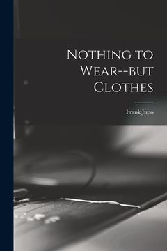 portada Nothing to Wear--but Clothes