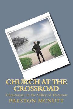 portada Church at the Crossroad: Christianity in the Valley of Decision (in English)