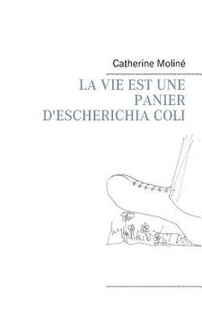 portada La Vie Est Une Panier d'Escherichia Coli (in French)