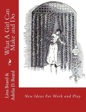 portada What A Girl Can Make and Do: New Ideas For Work and Play (en Inglés)
