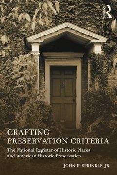 portada Crafting Preservation Criteria: The National Register of Historic Places and American Historic Preservation
