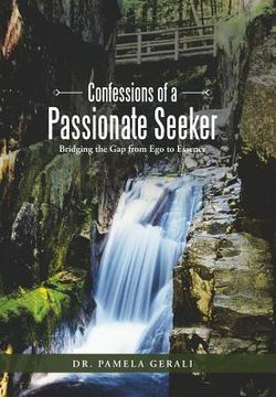 portada Confessions of a Passionate Seeker: Bridging the Gap from Ego to Essence (in English)