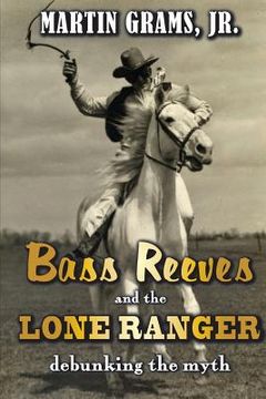 portada Bass Reeves and The Lone Ranger: Debunking the Myth (in English)
