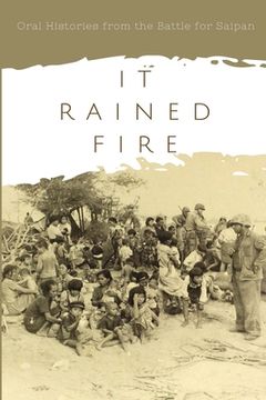 portada It Rained Fire: Oral Histories from the Battle for Saipan (en Inglés)