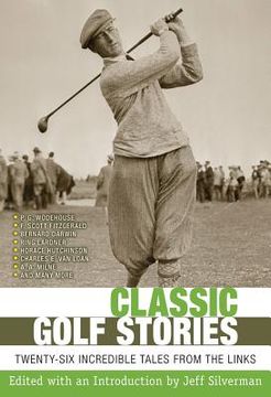 portada Classic Golf Stories: Twenty-Six Incredible Tales from the Links (en Inglés)
