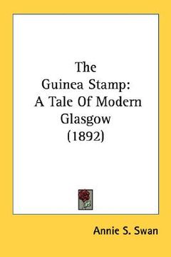 portada the guinea stamp: a tale of modern glasgow (1892) (en Inglés)
