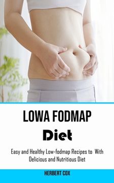 portada Low Fodmap Diet: Easy and Healthy Low-fodmap Recipes to With Delicious and Nutritious Diet (en Inglés)