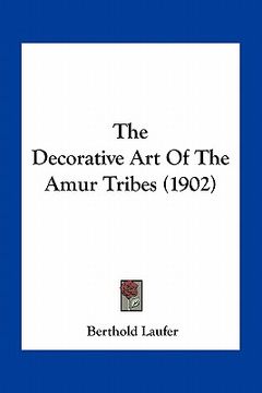 portada the decorative art of the amur tribes (1902)