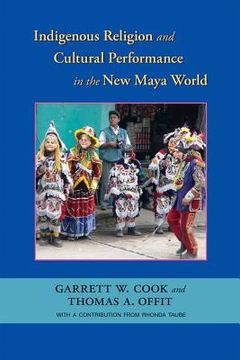 portada indigenous religion and cultural performance in the new maya world