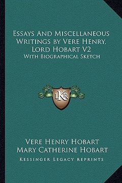 portada essays and miscellaneous writings by vere henry, lord hobart v2: with biographical sketch (en Inglés)