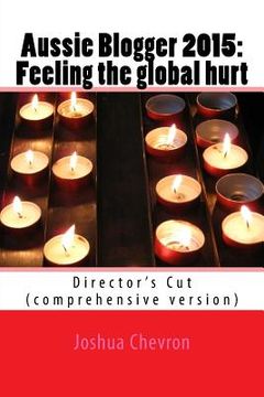 portada Aussie Blogger 2015-16: Feeling the global hurt: Director's Cut (comprehensive version) (en Inglés)