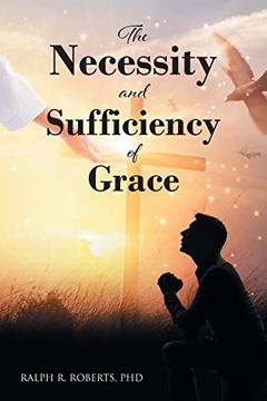 portada The Necessity and Sufficiency of Grace (en Inglés)