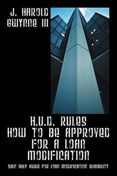 portada H. U. D. Rules how to be Approved for a Loan Modification: Self Help Guide for Loan Modification Eligibility (en Inglés)