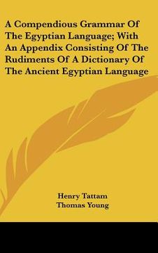 portada a compendious grammar of the egyptian language; with an appendix consisting of the rudiments of a dictionary of the ancient egyptian language (in English)