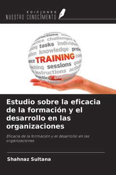 Estudio sobre la eficacia de la formación y el desarrollo en las organizaciones. Eficacia de la formación y el desarrollo en las organizaciones