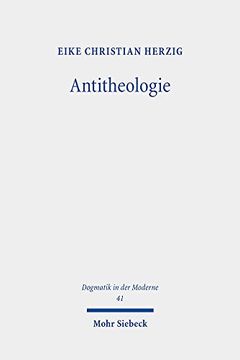 portada Antitheologie: Theologische Spuren Bei Martin Heidegger Und Rezeptionsversuche Bei Heinrich Ott Und Eberhard Jungel (en Alemán)