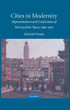 portada Cities in Modernity Hardback: Representations and Productions of Metropolitan Space, 1840 -1930 (Cambridge Studies in Historical Geography) (en Inglés)