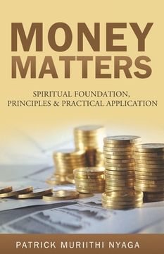 portada Money Matters: Spiritual Foundation, Principles & Practical Application (en Inglés)