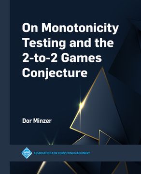 portada On Monotonicity Testing and the 2-To-2 Games Conjecture (in English)