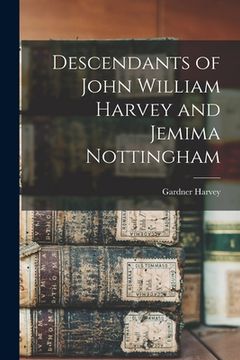 portada Descendants of John William Harvey and Jemima Nottingham (en Inglés)