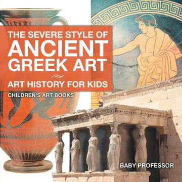 portada The Severe Style of Ancient Greek art - art History for Kids | Children'S art Books (en Inglés)