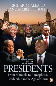 portada The Presidents: From Mandela to Ramaphosa, Leadership in the Age of Crisis (en Inglés)