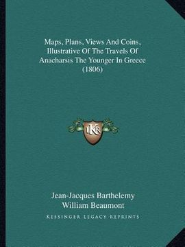 portada maps, plans, views and coins, illustrative of the travels of anacharsis the younger in greece (1806) (en Inglés)