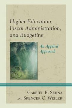 portada Higher Education, Fiscal Administration, and Budgeting: An Applied Approach