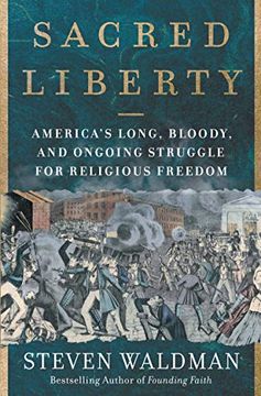 portada Sacred Liberty: America's Long, Bloody, and Ongoing Struggle for Religious Freedom 