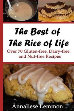 portada The Best of The Rice of Life: Over 70 Gluten-free, Dairy-free, and Nut-free Recipes (en Inglés)