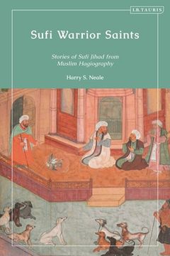 portada Sufi Warrior Saints: Stories of Sufi Jihad from Muslim Hagiography (en Inglés)