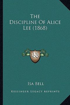 portada the discipline of alice lee (1868) (in English)