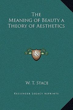 portada the meaning of beauty a theory of aesthetics (en Inglés)