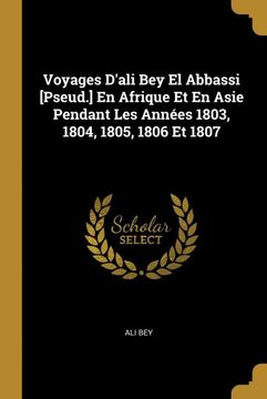 portada Voyages D'ali bey el Abbassi [Pseud. ] en Afrique et en Asie Pendant les Années 1803, 1804, 1805, 1806 et 1807 