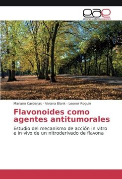 portada Flavonoides como agentes antitumorales: Estudio del mecanismo de acción in vitro e in vivo de un nitroderivado de flavona (Spanish Edition)