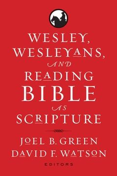 portada Wesley, Wesleyans, and Reading Bible as Scripture (in English)