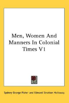portada men, women and manners in colonial times v1 (en Inglés)