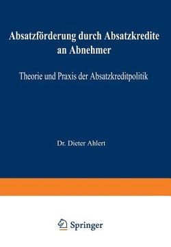 portada Absatzförderung Durch Absatzkredite an Abnehmer: Theorie Und PRAXIS Der Absatzkreditpolitik (en Alemán)