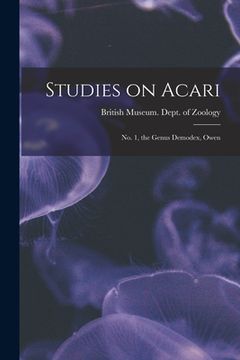 portada Studies on Acari; no. 1, the Genus Demodex, Owen