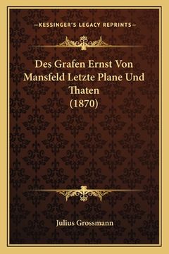 portada Des Grafen Ernst Von Mansfeld Letzte Plane Und Thaten (1870) (en Alemán)