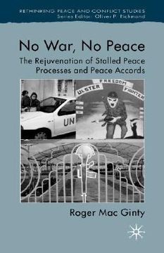 portada no war, no peace: the rejuvenation of stalled peace processes and peace accords (en Inglés)