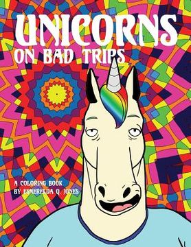 portada Unicorns on Bad Trips: A Coloring Book